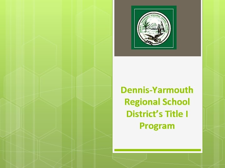 Dennis-Yarmouth Regional School District’s Title I Program 