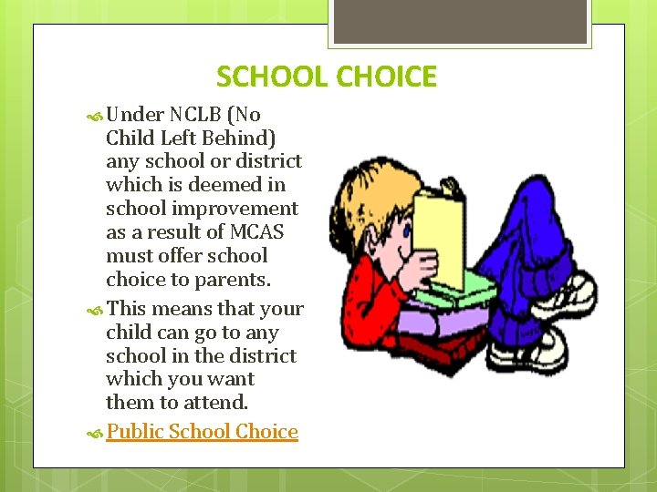 SCHOOL CHOICE Under NCLB (No Child Left Behind) any school or district which is