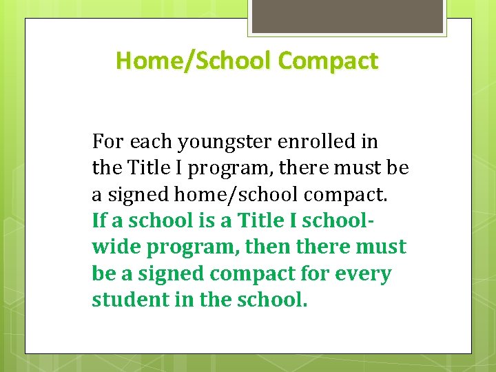 Home/School Compact For each youngster enrolled in the Title I program, there must be