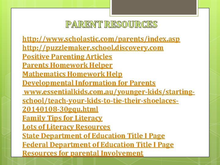 PARENT RESOURCES http: //www. scholastic. com/parents/index. asp http: //puzzlemaker. school. discovery. com Positive Parenting