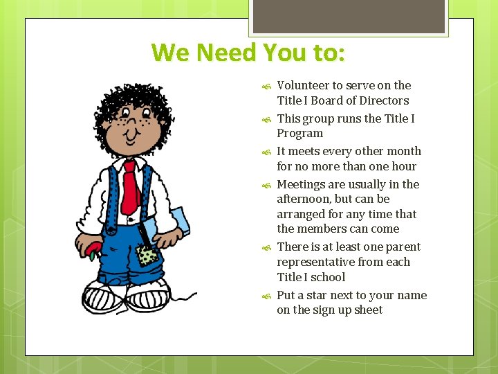 We Need You to: Volunteer to serve on the Title I Board of Directors