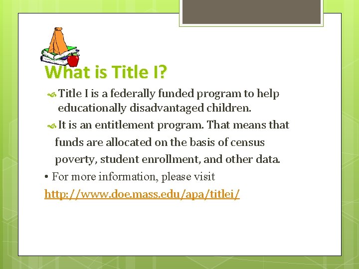 What is Title I? Title I is a federally funded program to help educationally