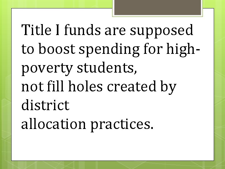 Title I funds are supposed to boost spending for highpoverty students, not fill holes