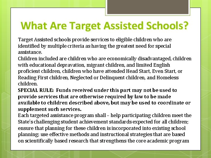 What Are Target Assisted Schools? Target Assisted schools provide services to eligible children who