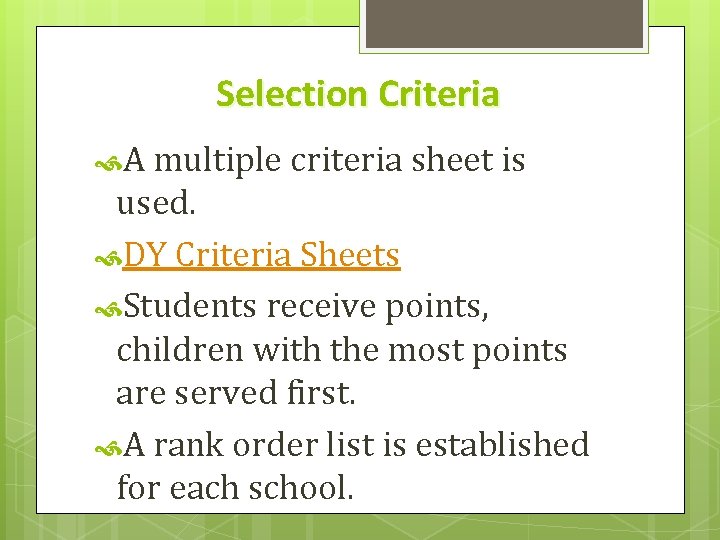 Selection Criteria A multiple criteria sheet is used. DY Criteria Sheets Students receive points,