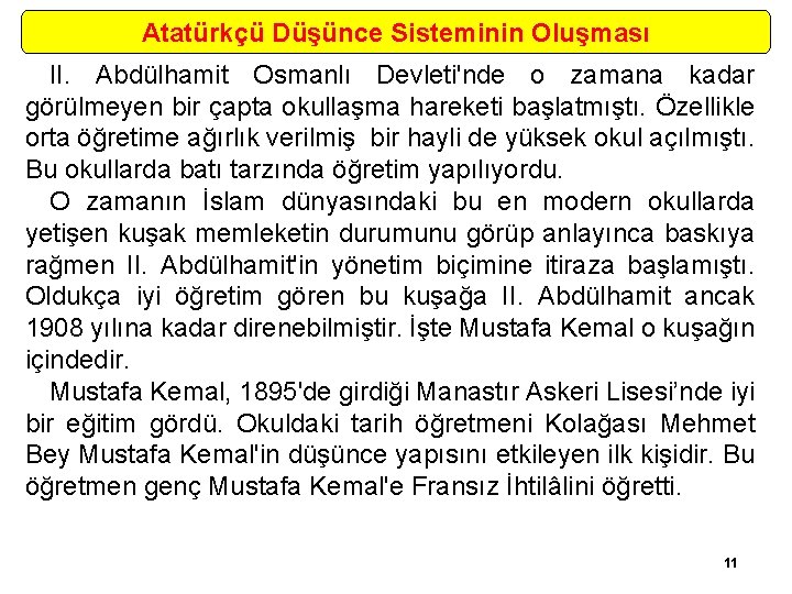 Atatürkçü Düşünce Sisteminin Oluşması II. Abdülhamit Osmanlı Devleti'nde o zamana kadar görülmeyen bir çapta