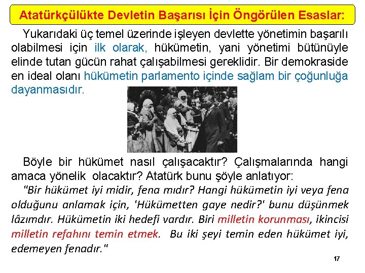 Atatürkçülükte Devletin Başarısı İçin Öngörülen Esaslar: Yukarıdaki üç temel üzerinde işleyen devlette yönetimin başarılı