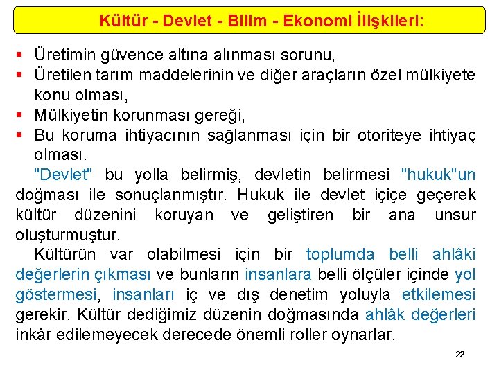 Kültür - Devlet - Bilim - Ekonomi İlişkileri: § Üretimin güvence altına alınması sorunu,