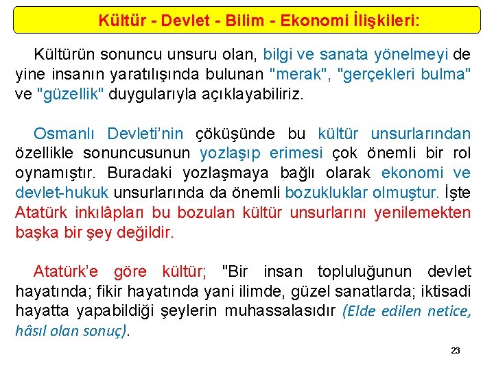 Kültür - Devlet - Bilim - Ekonomi İlişkileri: Kültürün sonuncu unsuru olan, bilgi ve