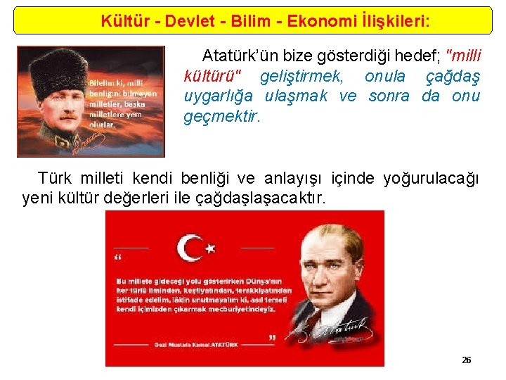 Kültür - Devlet - Bilim - Ekonomi İlişkileri: Atatürk’ün bize gösterdiği hedef; "milli kültürü"