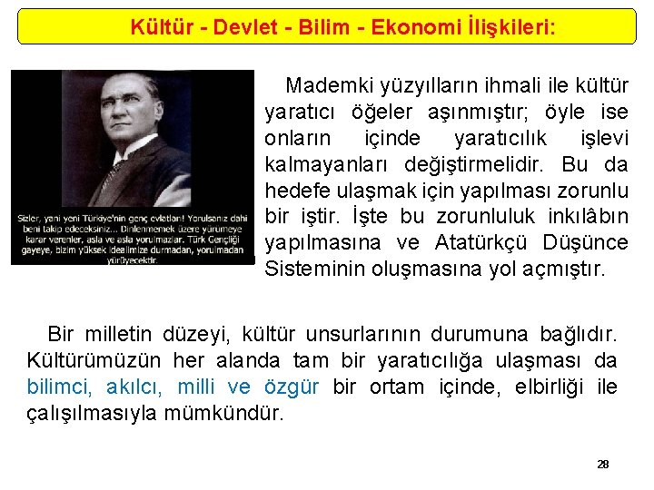 Kültür - Devlet - Bilim - Ekonomi İlişkileri: Mademki yüzyılların ihmali ile kültür yaratıcı