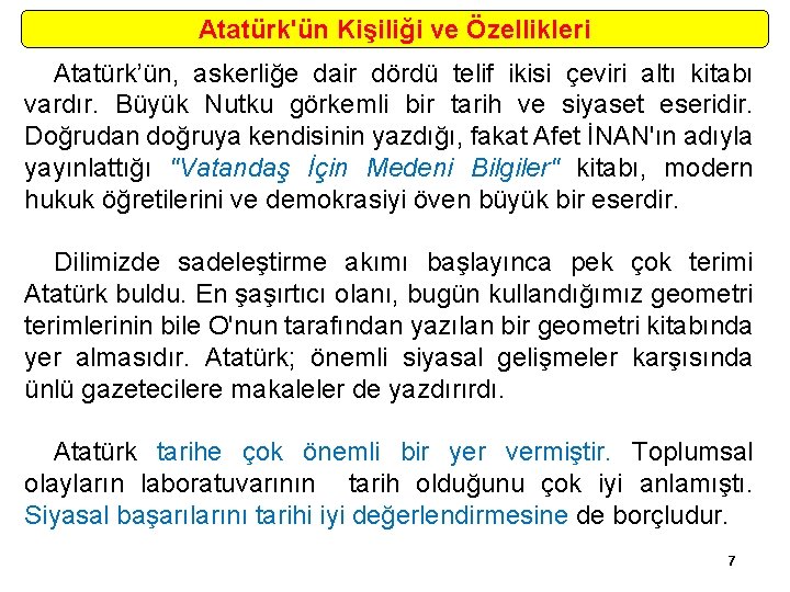 Atatürk'ün Kişiliği ve Özellikleri Atatürk’ün, askerliğe dair dördü telif ikisi çeviri altı kitabı vardır.