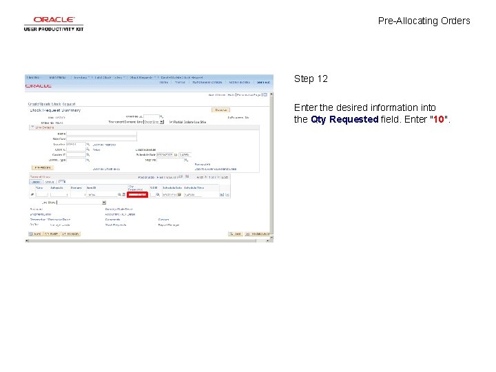 Pre-Allocating Orders Step 12 Enter the desired information into the Qty Requested field. Enter