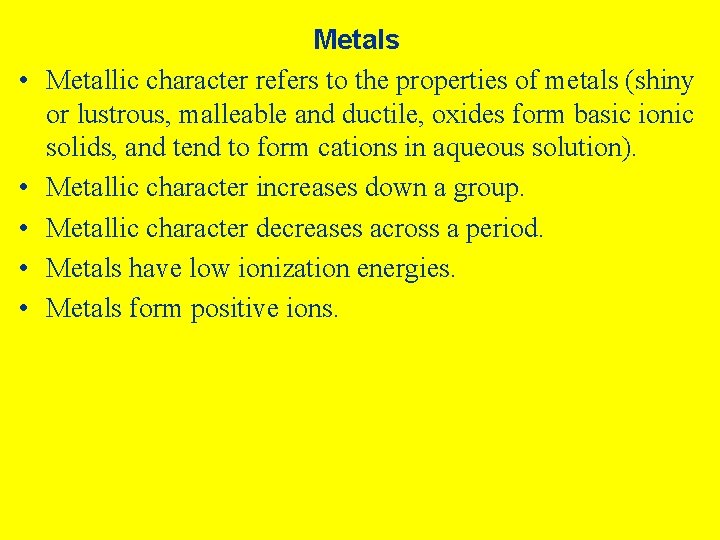 • • • Metals Metallic character refers to the properties of metals (shiny • • • Metals Metallic character refers to the properties of metals (shiny