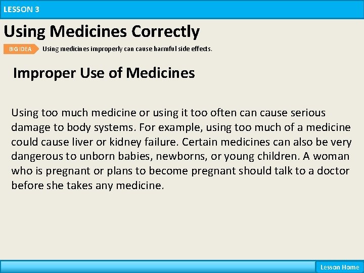 LESSON 3 Using Medicines Correctly BIG IDEA Using medicines improperly can cause harmful side