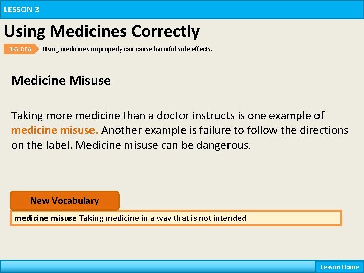 LESSON 3 Using Medicines Correctly BIG IDEA Using medicines improperly can cause harmful side