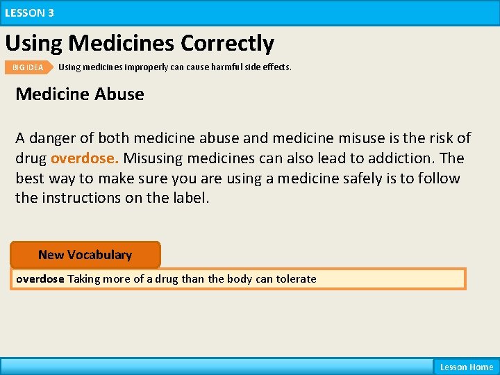 LESSON 3 Using Medicines Correctly BIG IDEA Using medicines improperly can cause harmful side
