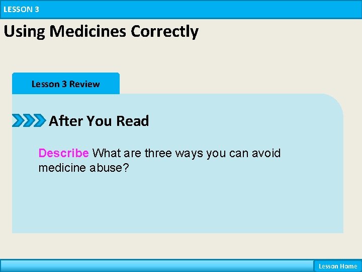 LESSON 3 Using Medicines Correctly Lesson 3 Review After You Read Describe What are