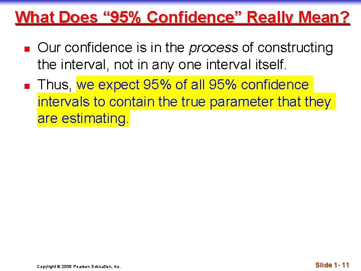 What Does “ 95% Confidence” Really Mean? n n Our confidence is in the