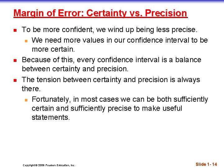 Margin of Error: Certainty vs. Precision n To be more confident, we wind up