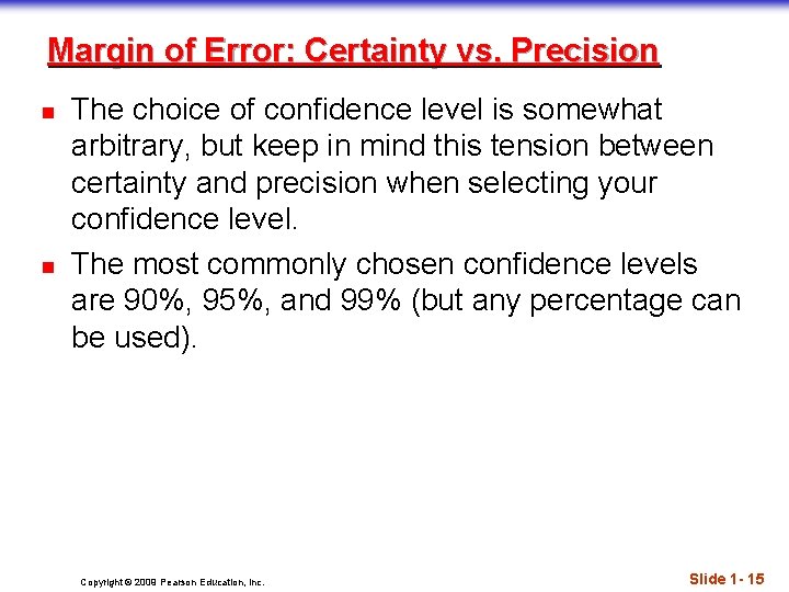 Margin of Error: Certainty vs. Precision n n The choice of confidence level is