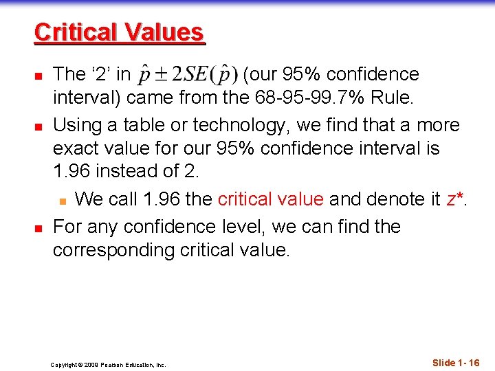 Critical Values n n n The ‘ 2’ in (our 95% confidence interval) came