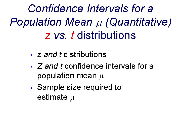 Confidence Intervals for a Population Mean (Quantitative) z vs. t distributions • • •