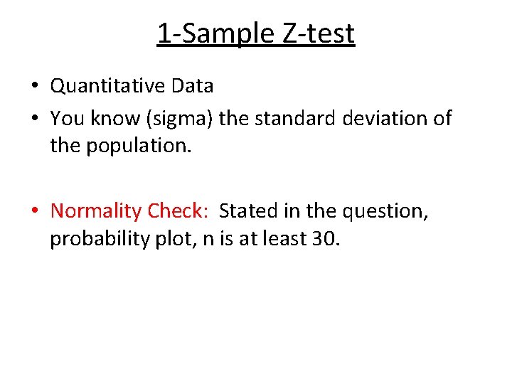 1 -Sample Z-test • Quantitative Data • You know (sigma) the standard deviation of