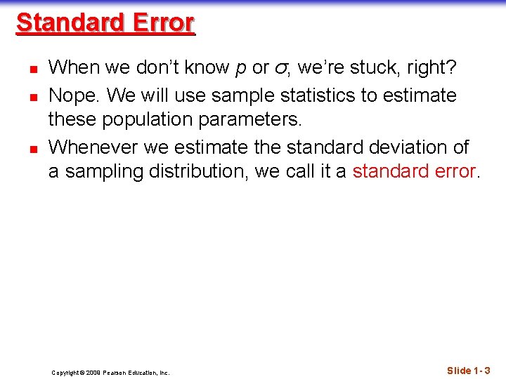 Standard Error n n n When we don’t know p or σ, we’re stuck,