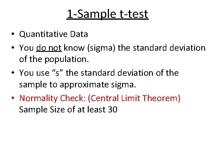 1 -Sample t-test • Quantitative Data • You do not know (sigma) the standard