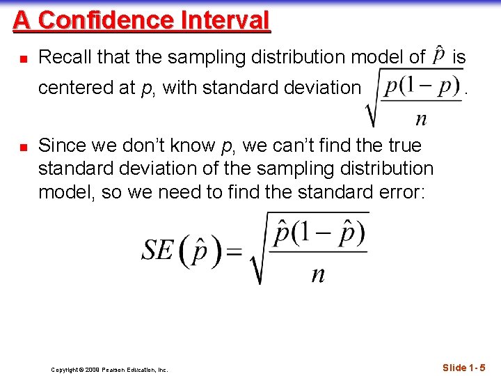 A Confidence Interval n Recall that the sampling distribution model of centered at p,