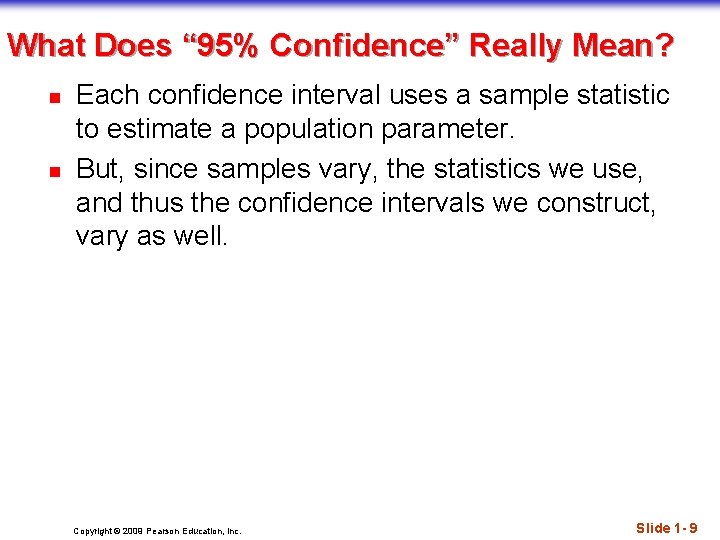 What Does “ 95% Confidence” Really Mean? n n Each confidence interval uses a