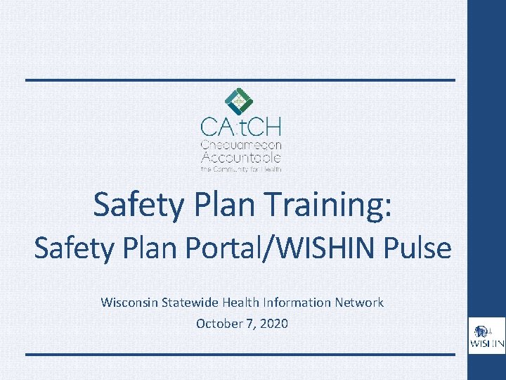 Safety Plan Training: Safety Plan Portal/WISHIN Pulse Wisconsin Statewide Health Information Network October 7,