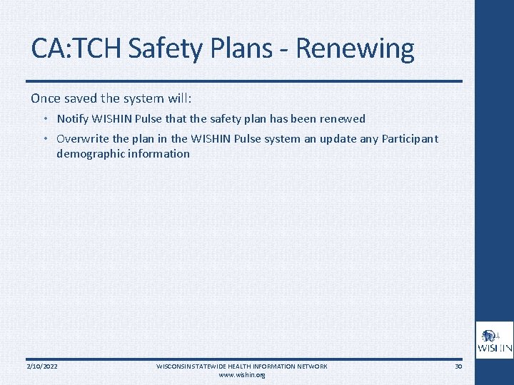 CA: TCH Safety Plans - Renewing Once saved the system will: • Notify WISHIN