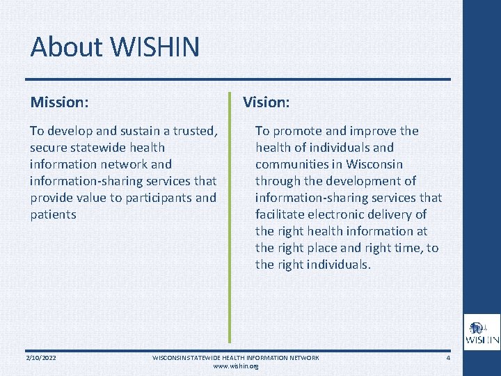 About WISHIN Mission: Vision: To develop and sustain a trusted, secure statewide health information