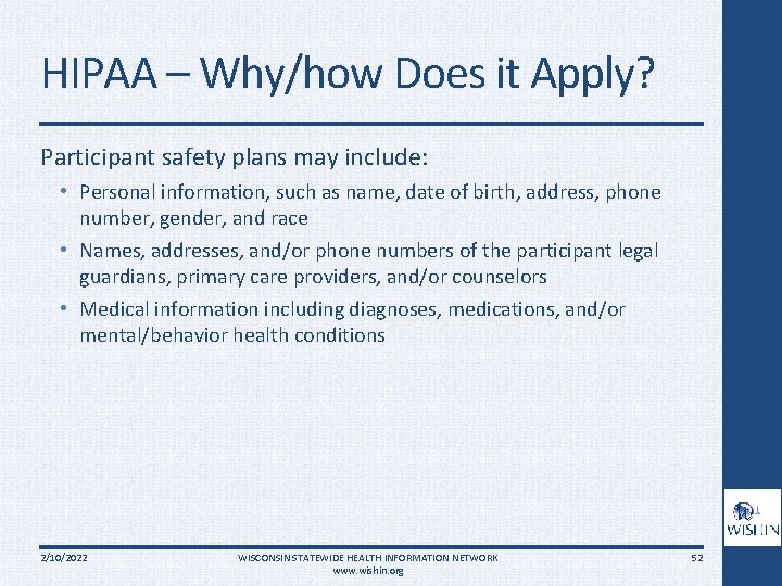 HIPAA – Why/how Does it Apply? Participant safety plans may include: • Personal information,