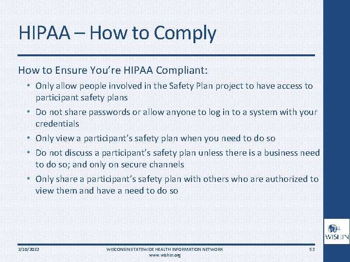 HIPAA – How to Comply How to Ensure You’re HIPAA Compliant: • Only allow