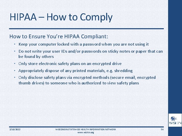 HIPAA – How to Comply How to Ensure You’re HIPAA Compliant: • Keep your