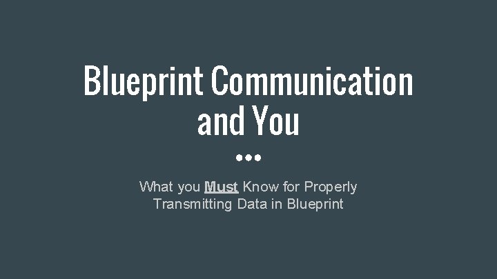 Blueprint Communication and You What you Must Know for Properly Transmitting Data in Blueprint