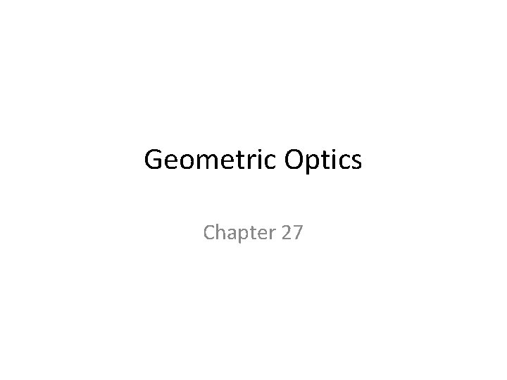 Geometric Optics Chapter 27 