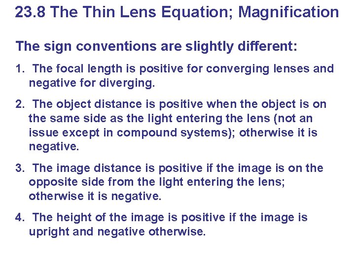 23. 8 The Thin Lens Equation; Magnification The sign conventions are slightly different: 1.