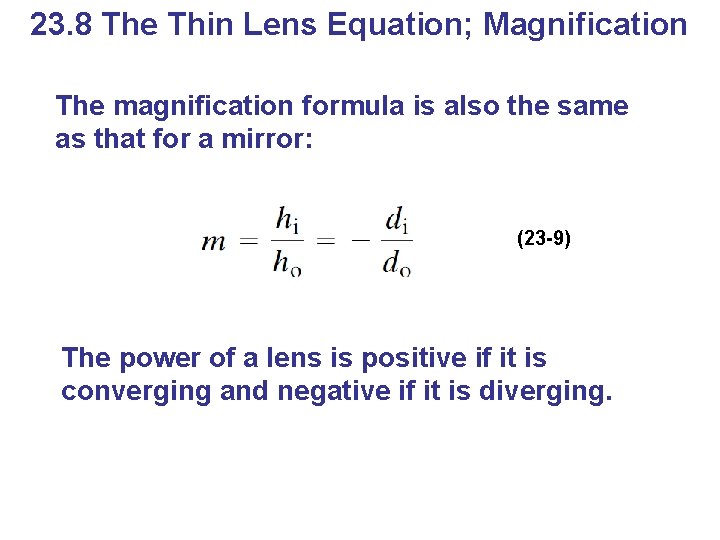 23. 8 The Thin Lens Equation; Magnification The magnification formula is also the same