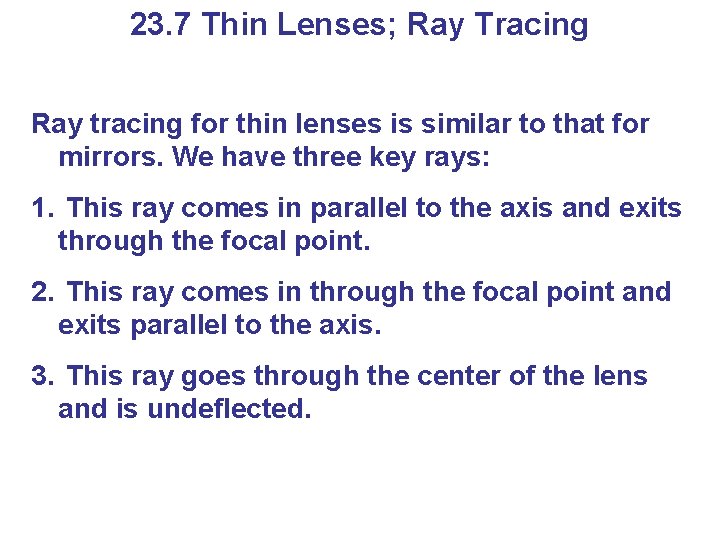 23. 7 Thin Lenses; Ray Tracing Ray tracing for thin lenses is similar to