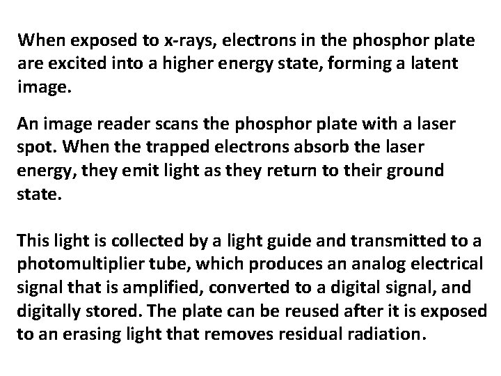 When exposed to x-rays, electrons in the phosphor plate are excited into a higher