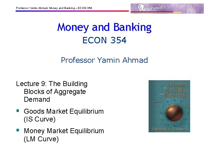 Professor Yamin Ahmad, Money and Banking – ECON 354 Money and Banking ECON 354