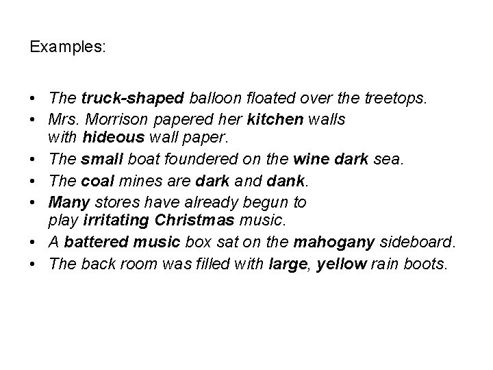 Examples: • The truck-shaped balloon floated over the treetops. • Mrs. Morrison papered her