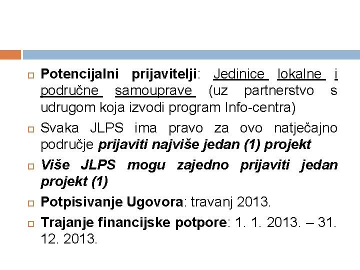  Potencijalni prijavitelji: Jedinice lokalne i područne samouprave (uz partnerstvo s udrugom koja izvodi