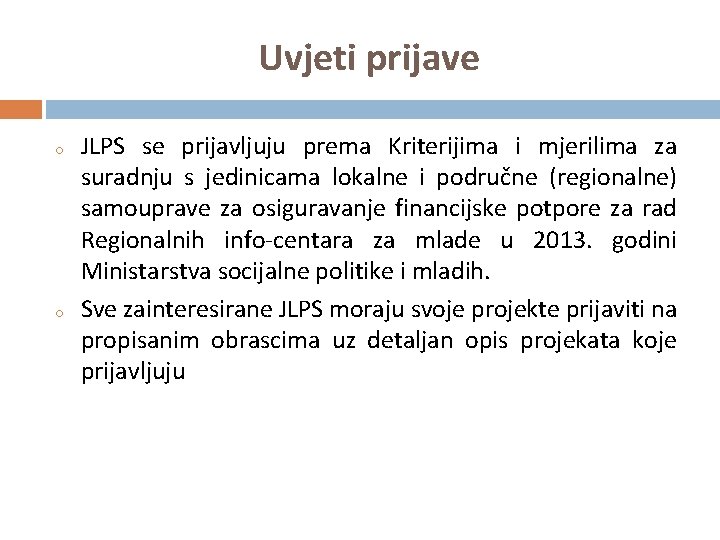 Uvjeti prijave o o JLPS se prijavljuju prema Kriterijima i mjerilima za suradnju s Uvjeti prijave o o JLPS se prijavljuju prema Kriterijima i mjerilima za suradnju s
