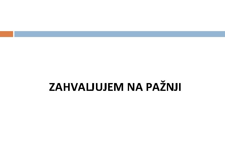 ZAHVALJUJEM NA PAŽNJI 