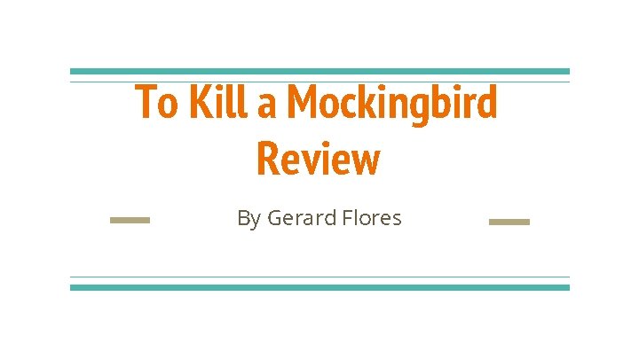 To Kill a Mockingbird Review By Gerard Flores 